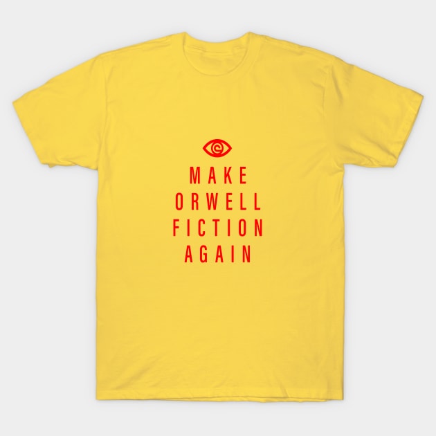 Make Orwell fiction again and again bro T-Shirt by sadyah